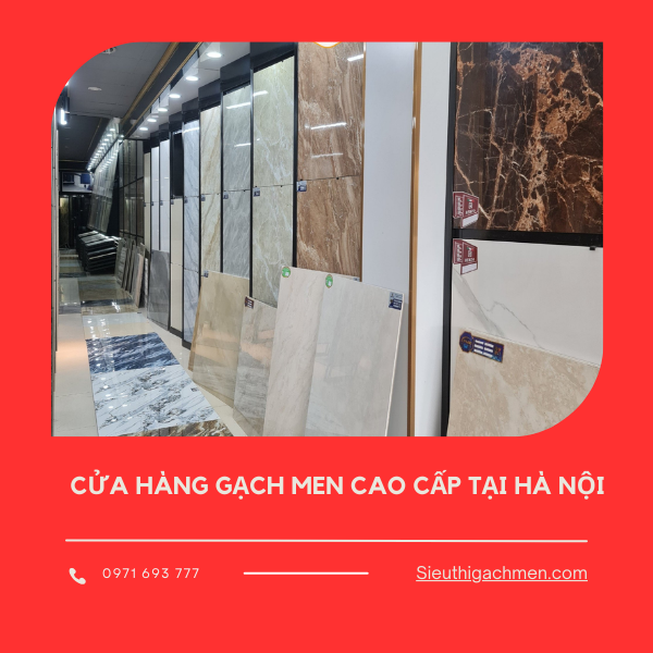 Cửa hàng gạch men cao cấp tại Hà Nội